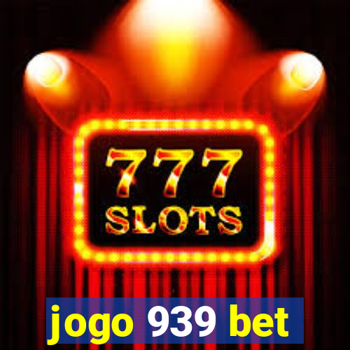 jogo 939 bet